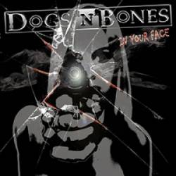 Dogs N Bones : In Your Face